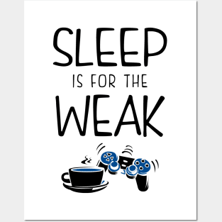 Sleep Is For The Weak Gamer Posters and Art
